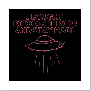 i bought bitcoin 2009 and stay hold Posters and Art